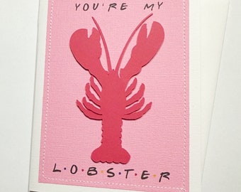 FRIENDS TV Show Inspired Lobster Card Love Valentine Girlfriend Boyfriend Romance Phoebe Ross Rachel You're My Lobster