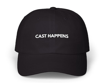 Cast Happens Embroidered Dad Hat: 100% Brushed Cotton