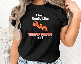 I Just Really Like Shrimp Scampi Lover, Foodie Shirt, Food Lover Shirt, Funny Food Shirt, Foodie T-shirt, Foodie Gift, Food Tee, Funny Tee
