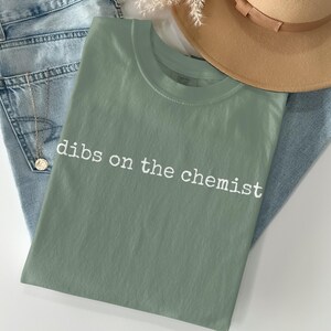 Dibs on the Chemist T-Shirt, Funny Chemistry Tee, Science Lover Gift, Nerdy Shirt, Unique Present, Graduation Gift, College Student Apparel