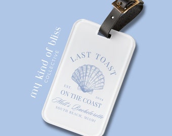 Last Toast on the Coast Luggage Tags, Beach Bachelorette Party Favors, Custom Bridesmaid Gift Coastal Bridal Shower Acrylic Bag Tag Seashell
