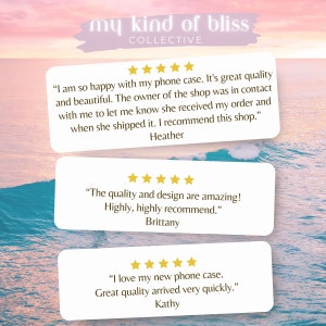 May include: Three customer reviews for a phone case. All reviews are positive and include five stars. The first review says "I am so happy with my phone case. It's great quality and beautiful. The owner of the shop was in contact with me to let me know she received my order and when she shipped it. I recommend this shop." - Heather. The second review says "The quality and design are amazing! Highly, highly recommend." - Brittany. The third review says "I love my new phone case. Great quality arrived very quickly." - Kathy.