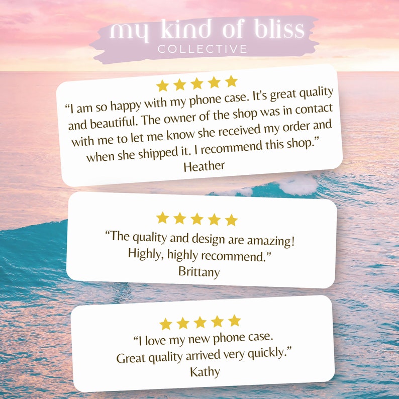 May include: Three customer reviews for a phone case. All reviews are positive and include five stars. The first review says "I am so happy with my phone case. It's great quality and beautiful. The owner of the shop was in contact with me to let me know she received my order and when she shipped it. I recommend this shop." - Heather. The second review says "The quality and design are amazing! Highly, highly recommend." - Brittany. The third review says "I love my new phone case. Great quality arrived very quickly." - Kathy.