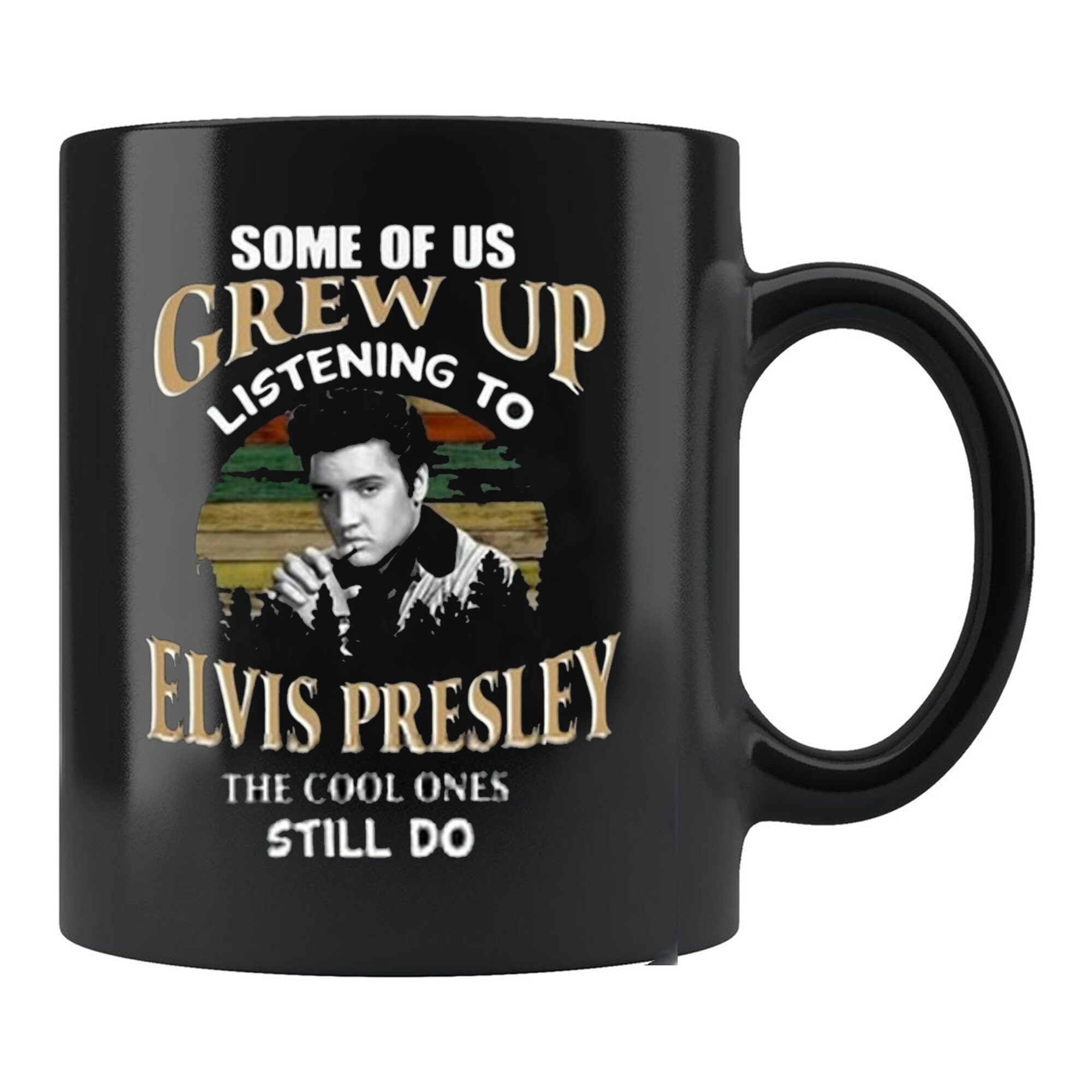 Discover Elvis Presley Some of Us Grew Up Listening To The Cool Ones Still Do Coffee Mug