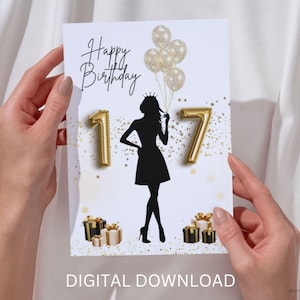 May include: A birthday card with the words "Happy Birthday" at the top. The card features a black silhouette of a woman holding balloons, with the numbers "17" in gold. Gold gift boxes and confetti complete the design. The words "DIGITAL DOWNLOAD" are at the bottom.
