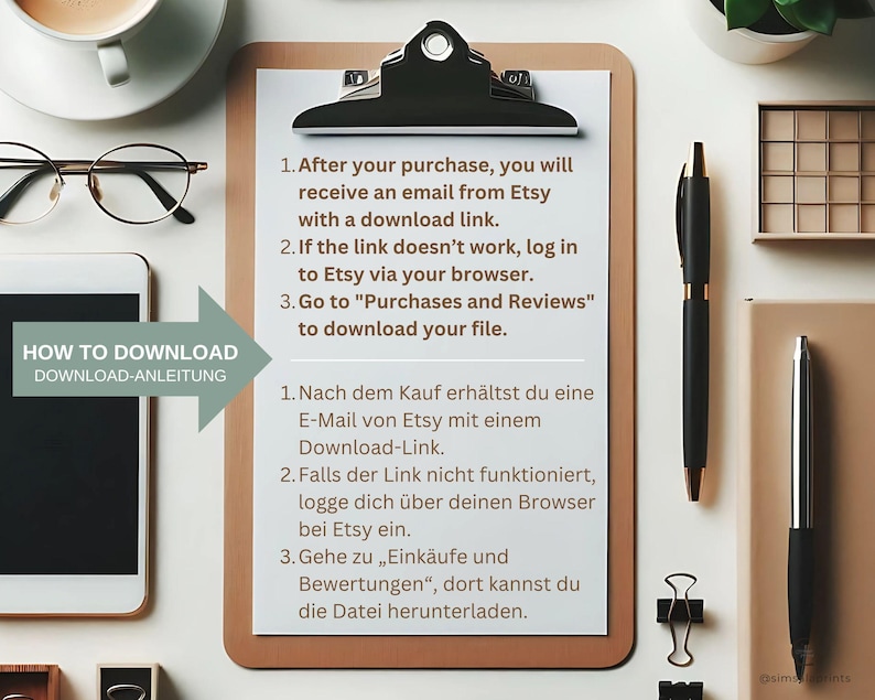 May include: A clipboard with instructions in English and German for downloading a file from Etsy. The clipboard is on a white surface with a cup of coffee, glasses, a tablet, and pens.