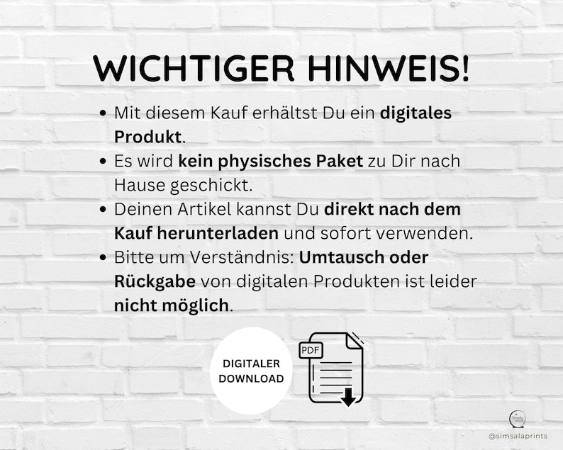 May include: A white brick wall background with black text that reads "WICHTIGER HINWEIS!"  The text below the heading explains that this is a digital product and that no physical package will be shipped.  The text also states that the product can be downloaded immediately after purchase and that returns or exchanges are not possible for digital products.  A black and white illustration of a PDF file is shown below the text.