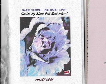 DARK PURPLE INTERSECTIONS (inside my Black Doll Head Irises) by Juliet Cook (Blood Pudding Press and Dusie Kollektiv 9) - 2019 poetry