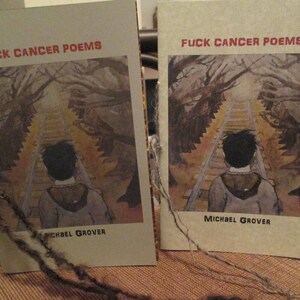 Fuck Cancer Poems by Michael Grover 2017 Blood Pudding Press Poetry Chapbook 22 Poems by a poet living with cancer image 6