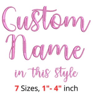 May include: Pink embroidered text on a white background. The text reads "Custom Name" in a cursive font, with "in this style" below. The text is available in 7 sizes, ranging from 1 to 4 inches.
