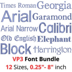May include: A digital embroidery font collection featuring the names Times Roman, Georgia, Arial, Garamond, Arial Narrow, Calibri, Old English, Elephant, Block, and Harrington in blue thread. Text includes VP3 Font Bundle and 12 Sizes, 0.64 cm - 20.32 cm.