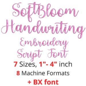 May include: Pink text on a white background reads "SoftBloom Handwriting Embroidery Script Font." The text also indicates 7 sizes from 1" to 4" and 8 machine formats, plus a BX font.