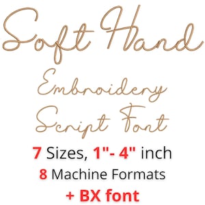 May include: A digital design featuring the words "Soft Hand Embroidery Script Font" in a flowing, cursive style. The design includes size and format details: 7 sizes from 1" to 4" and 8 machine formats, plus a BX font.