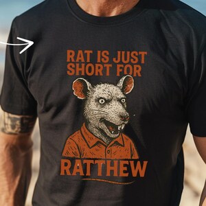 Rat Is Just Short For Ratthew, Rat T-Shirt, Funny Rodent, Humor Tee, Animal Lover Gift, Anxiety Meme Shirt, Cursed Rat, Graphic Shirt