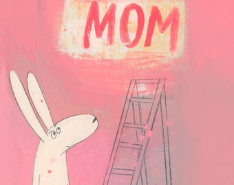 Mom - Art Print  (Bunny is Writing Mom On A Wall)