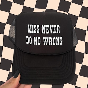 Camo Trucker Hat: Funny Western Trucker Cap - Miss Never Do No Wrong