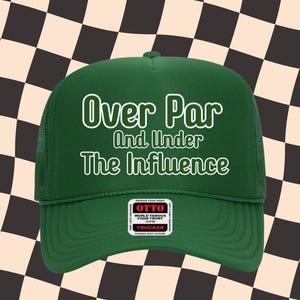 Over Par and Under the Influence Golf Trucker Hat | Funny Golf Hat | Men’s Golf Gift | Dad Golf Cap | Drunk Golf Hat | Mesh Snapback