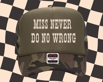 Camo Trucker Hat: Funny Western Trucker Cap - Miss Never Do No Wrong
