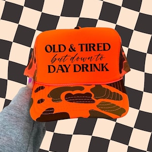 Funny Trucker Hat: Old & Tired But Down to Day Drink