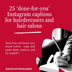25 Premium Done-for-you Instagram Captions | For Hairdressers and Hair Salons | Ready to Download & Featuring Relevant Hashtags