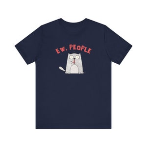 Ew People T-Shirt, Funny T-Shirt, Cartoon Cat T-Shirt, Gift For Him/Her, Pet Tee