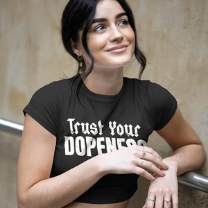 Trendy Women&#39;s Baby Tee - &quot;Trust Your Dopeness&quot; Short Sleeve Top, Cute Casual Shirt, Gift for Her, Summer Essential, Fashion Statement