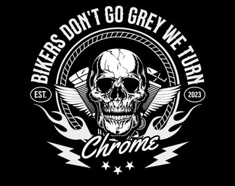 Bikers Don't Go Grey We Turn Chrome PNG | Motorcycle PNG