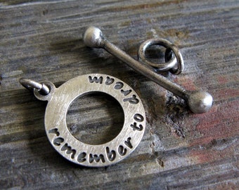 Rustic toggle clasp set handmade in sterling silver Remember to Dream you choose custom text AGB jewelry findings