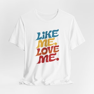 Like Me, Love Me Retro T-Shirt - Retro Like Me Love Me T-Shirt - Groovy Graphic Tee -  Retro-Inspired Top -  Like Me Love Me Shirt
