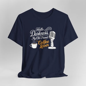 Hello Darkness My Old Friend Microphone and Coffee T-Shirt - Darkness Coffee Microphone Tee - Music Lover Gift - Hello Darkness
