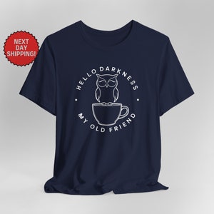 Hello Darkness My Old Friend Night Owl&#39;s Coffee Lover T-Shirt - Night Owl Coffee Lover T-Shirt - Hello Darkness My Old Friend