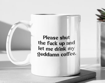 Snarky Coffee Lover Ceramic Mug, Sarcastic Quote, Funny Gift