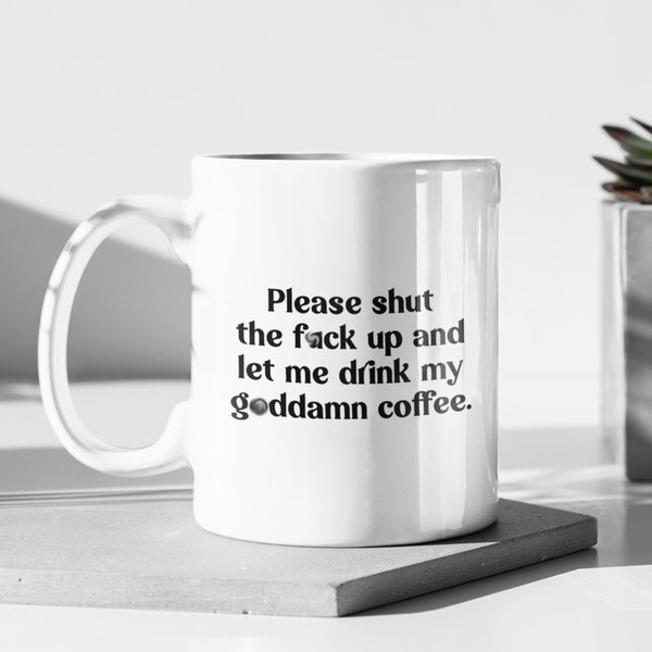 Please Shut Up Coffee Mug