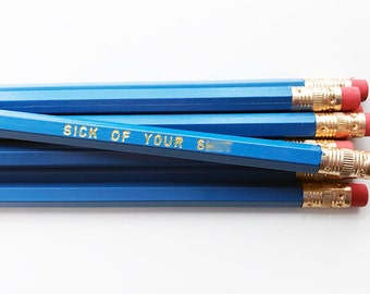 Pencil Set. Sweary Pencils. Mature Pencil Set. Sick Of Your Sh*t.