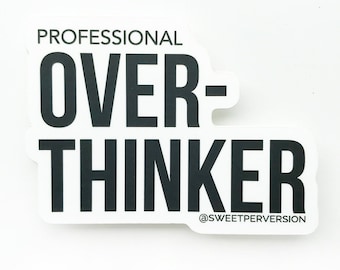 Overthinker Vinyl Sticker. VSCO Sticker.