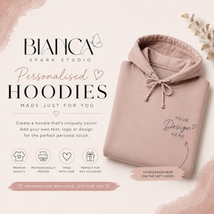 May include: A dusty rose-coloured hooded sweatshirt with a drawstring hood. The text on the image reads BIANCA SPARK STUDIO, Personalised HOODIES, MADE JUST FOR YOU, Create a hoodie that's uniquely yours, and YOUR DESIGN HERE on the left chest.