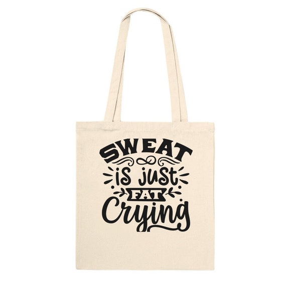 Sweat is Fat Crying Tote Bag