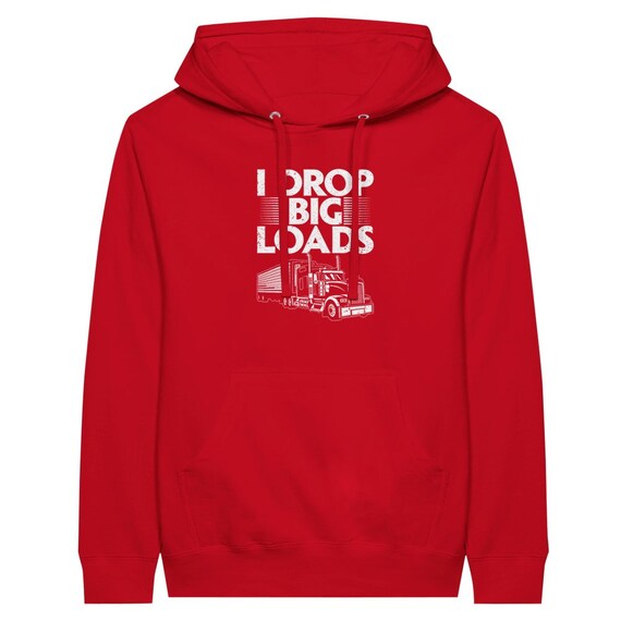 I Drop Big Loads Premium Unisex Pullover Hoodie