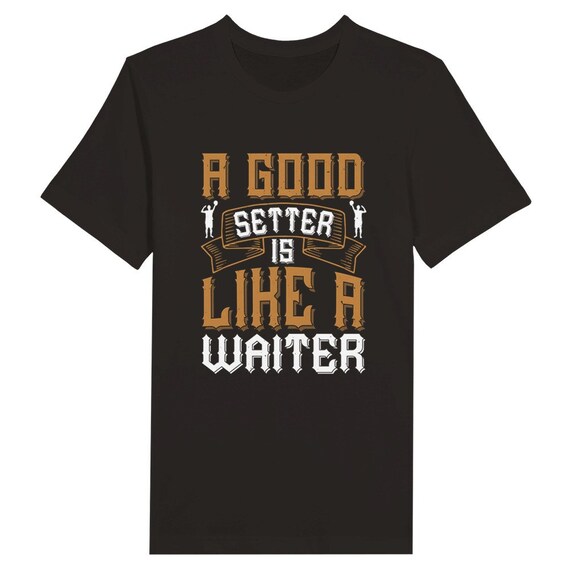 A good setter is like a waiter Premium Unisex Crewneck T-shirt