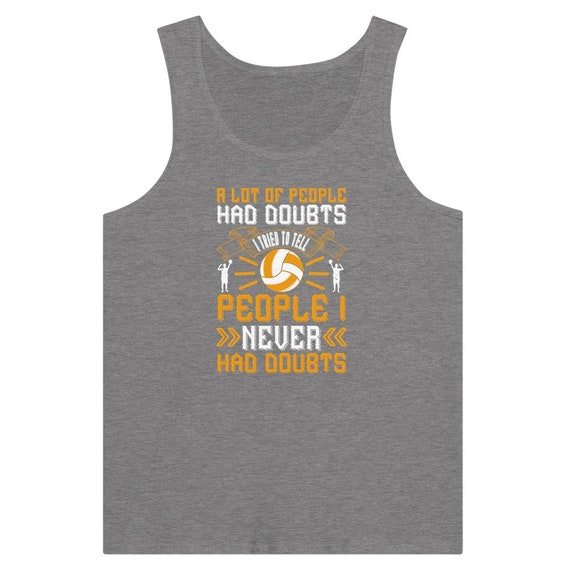 A lot of people had Doubts - Premium Unisex Tank Top