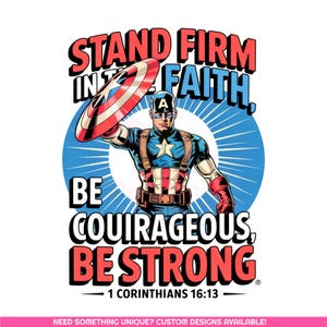 Puede incluir: Un diseño gráfico con el Capitán América sosteniendo su escudo con el texto "Stand Firm in the Faith, Be Courageous, Be Strong - 1 Corinthians 16:13".