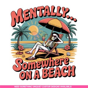 Mentally Somewhere On a Beach PNG | Beach Skeleton Summer Shirt Design | Funny Retro Beach Vibes Tee | Funny Beach Png | Digital Download