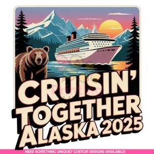 Cruisin’ Together Alaska 2025 PNG | Family Vacation Trip Shirt Design | Cruise Ship Bear Mountain Sunset Sublimation | Digital Download