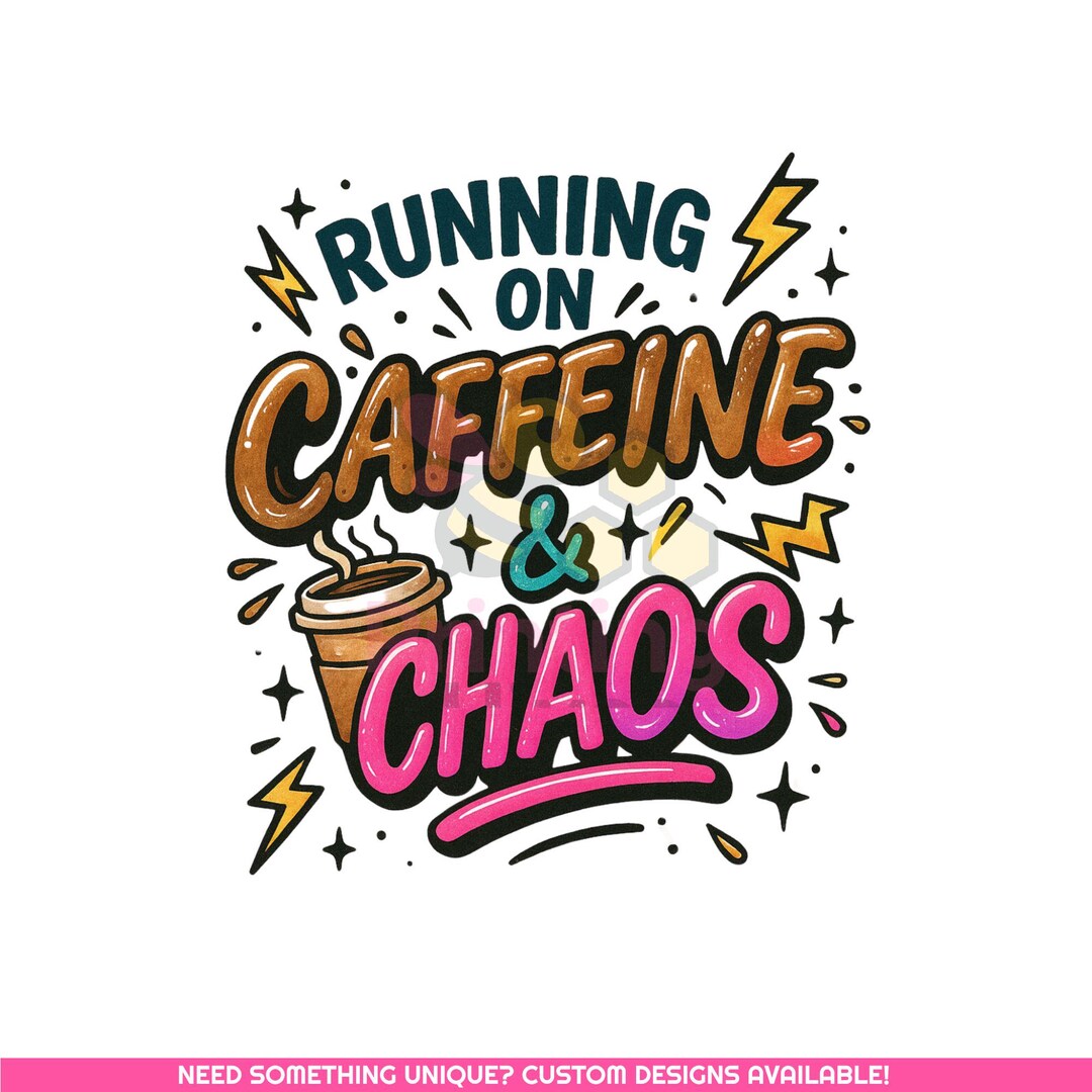 Running on Caffeine and Chaos PNG | Funny Coffee Lover Sublimation ...
