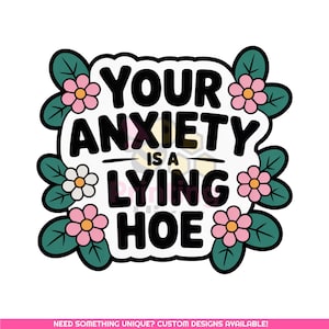 Your Anxiety Is a Lying Hoe PNG | Funny Mental Health Awareness Tshirt Design | Anti-Anxiety Self-Care Graphic Tee | Digital Download