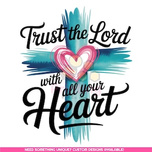 Trust the Lord With All Your Heart PNG | Christian Faith Quote PNG | Cross & Heart Sublimation | Religious Bible Verse Shirt Design Download