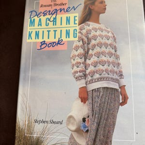 The Rowan/Brother Designer Machine Knitting Book