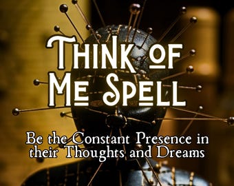 Think Of Me Spell, Obsession Love Spell, Strong Mind Control Spell