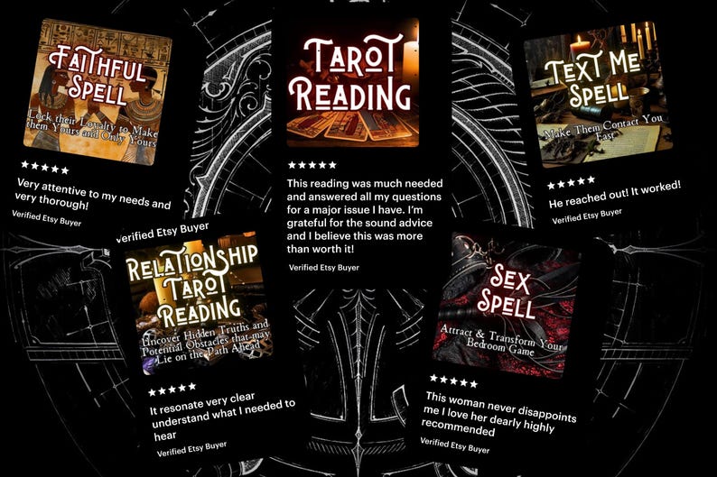 K&ouml;nnte beinhalten: F&uuml;nf Etsy-Shop-Angebote f&uuml;r Tarot-Lesungen und Zauber. Jedes Angebot verf&uuml;gt &uuml;ber eine F&uuml;nf-Sterne-Bewertung und eine Kundenbewertung. Die Angebote umfassen: "Faithful Spell", "Tarot Reading", "Relationship Tarot Reading", "Text Me Spell" und "Sex Spell".