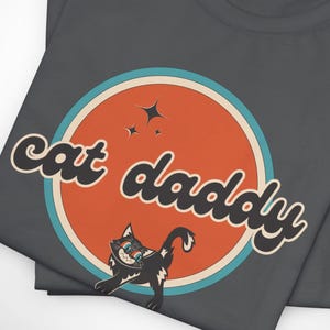 Cat Daddy Shirt, Feline Lover, Cat Lover Tee, Meow Cool Cat T-Shirt